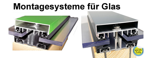 Glasmontage mit Montageprofilen Montagesystem für Glas